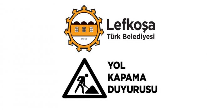 Yol kapama duyurusu!