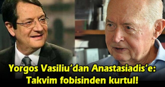 Yorgos Vasiliu’dan Anastasiadis’e: Takvim fobisinden kurtul!