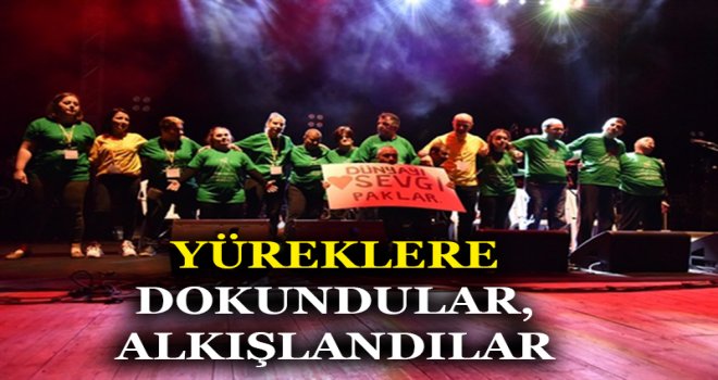 YÜREKLERE DOKUNDULAR, ALKIŞLANDILAR