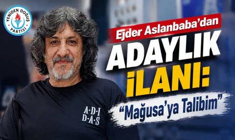 Ejder Aslanbaba'dan Adaylık İlanı: "Mağusa'ya Talibim"