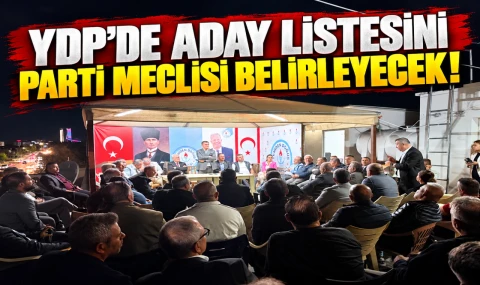 YDP’DE ADAY LİSTESİNİ PARTİ MECLİSİ BELİRLEYECEK!
